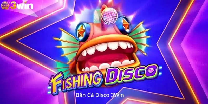 Bắn Cá Disco 3Win